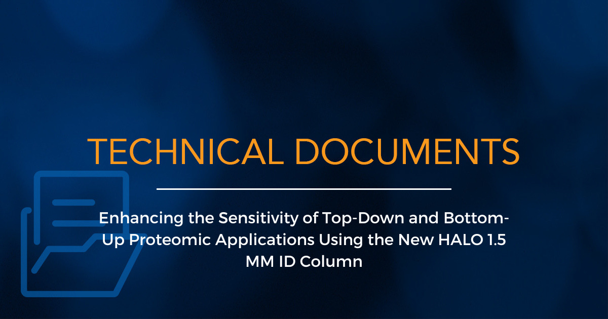 Enhancing the Sensitivity of Top-Down and Bottom-Up Proteomic Applications Using the New HALO® 1.5 MM ID Column