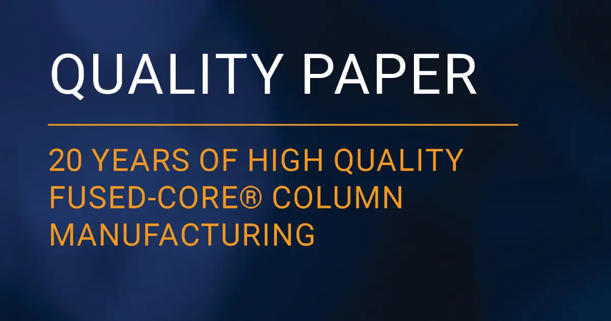 20 Years of High Quality Fused-Core® Column Manufacturing